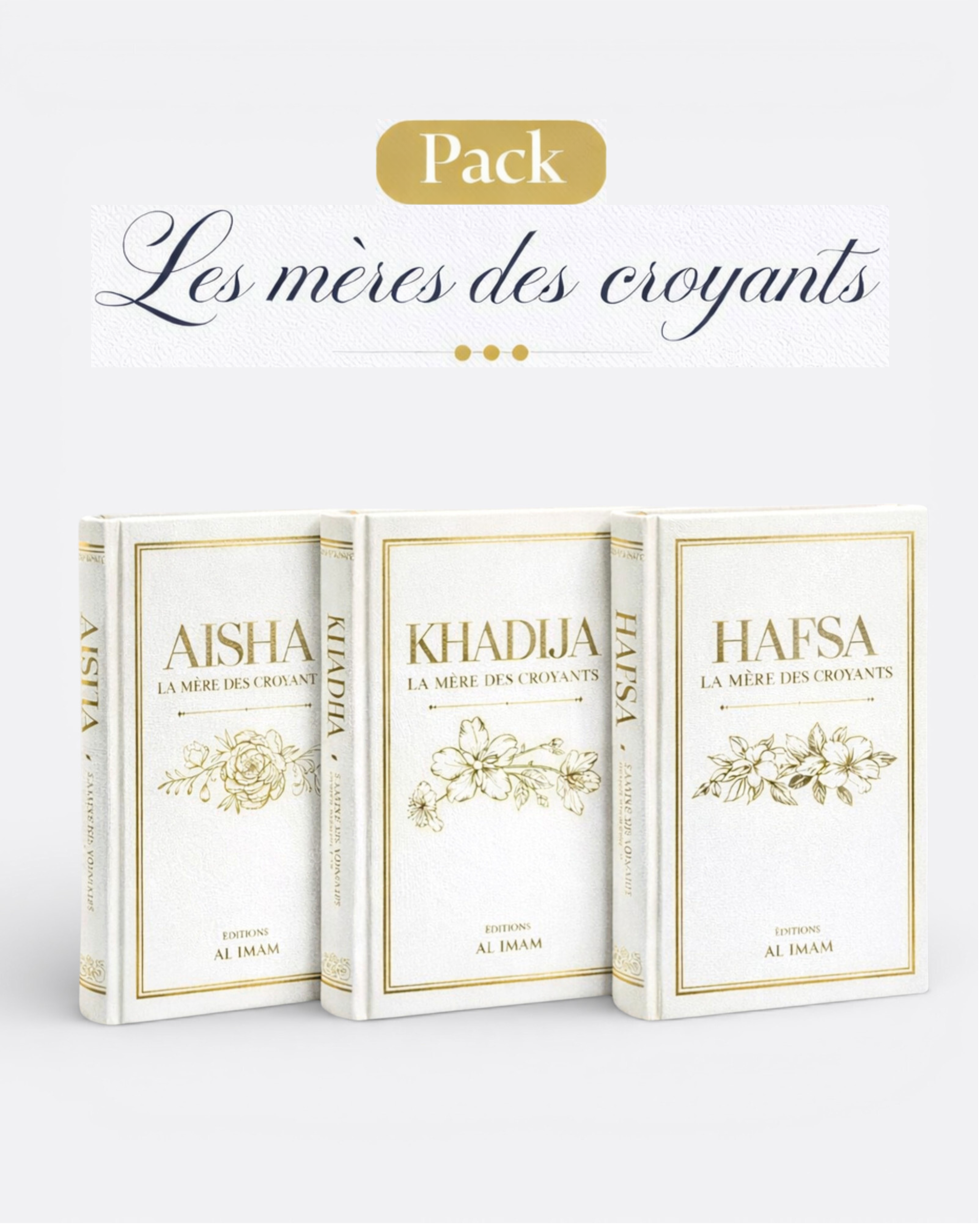 Pack "Les mères des croyants" - Khadija , Aisha, Hafsa - Edition Al Imam