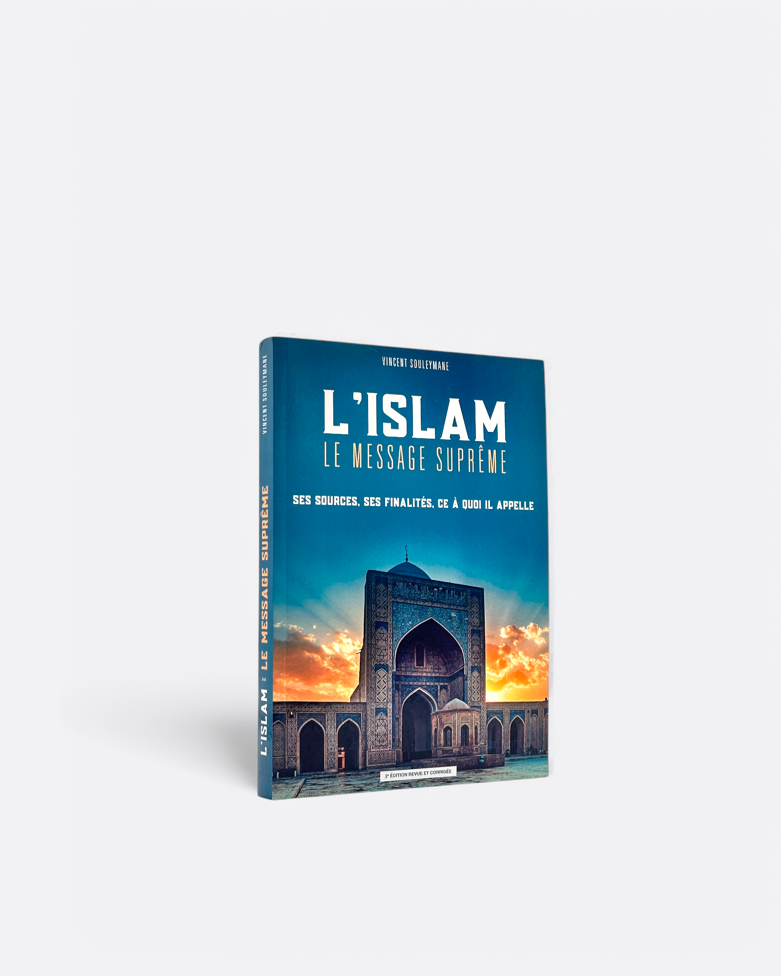 L'islam le message suprême : ses sources, ses finalités, ce à quoi il appelle - Vincent Souleymane – support utile pour les rituels islamiques