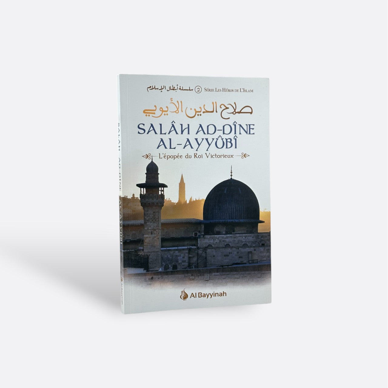 Salâh Ad-Dîne Al-Ayyubi : L'épopée du Roi Victorieux - Edition Al Bayyinah – produit proposé sur Souk Dubaï
