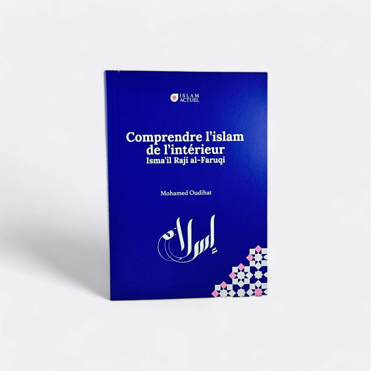 Comprendre l'Islam de l'Intérieur - Mohamed Oudihat – essence précieuse dans un flacon raffiné