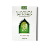 L'importance du tawhid dans l'adoration - Editions Al hadith