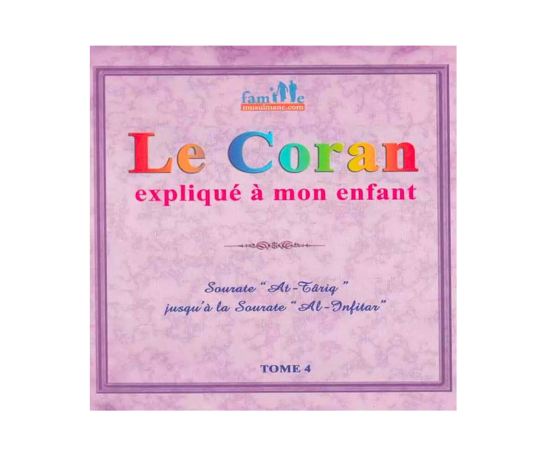 Le Coran Expliqué à mon Enfant | Tome 4 : Surat At-Tariq jusqu'à Surat Al-Infitar – article conçu pour accompagner la spiritualité