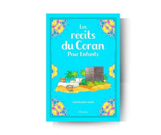 Les Récits du Coran pour Enfants - Saniyasnain Khan  - Édition Orientica – élément essentiel à la pratique religieuse