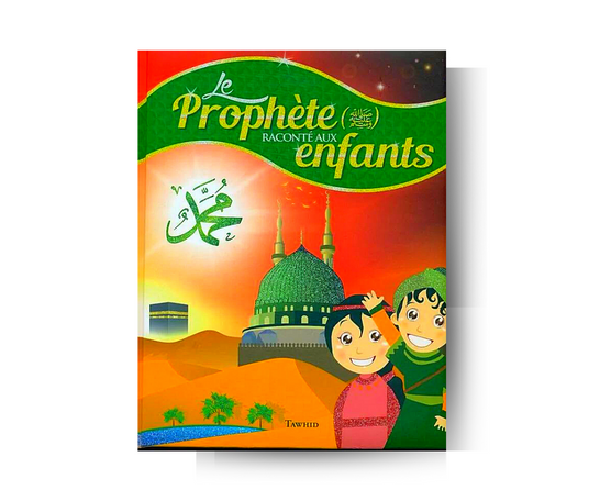 Le Prophète Mohammad ﷺ raconté aux Enfants - Édition Tawhid – produit proposé sur Souk Dubaï
