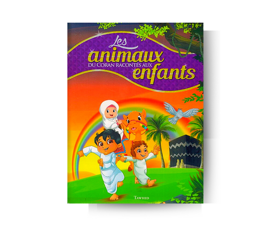 Les Animaux du Coran racontés aux Enfants - Edition Tawhid – compagnon spirituel au quotidien