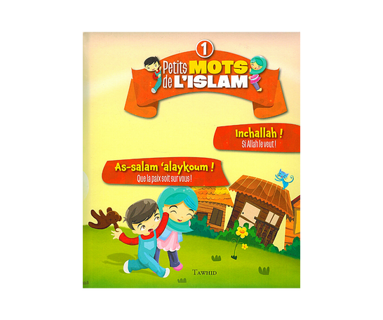 Petits mots de l’Islam (Tome 1)- Editions Tawhid - Siham Andalouci – élément essentiel à la pratique religieuse