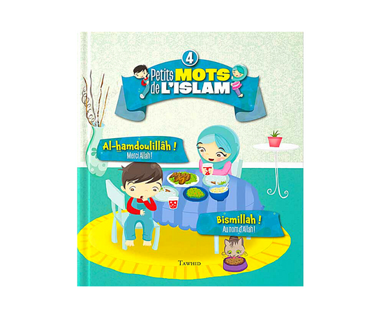 Petits mots de l’Islam | Tome 4 : Alhamduli LLAH & BismiLLAH - Édition Tawhid – objet de foi et de tradition musulmane