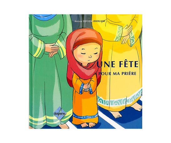 Une Fête pour ma Prière (Fille) - Édition Bayane – accessoire utile pour les actes de dévotion