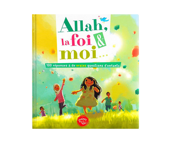 Allah, la Foi et Moi : les 100 réponses à de vraies question d'enfants - Amin Salih / Imran Zeki - Édition Graine de Foi – produit proposé sur Souk Dubaï