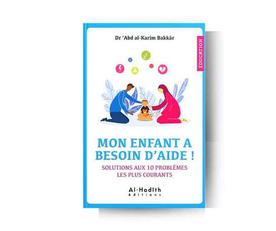 Mon Enfant a Besoin d'Aide ! Solutions aux 10 Problèmes les Plus Courants - Dr Abd Al-Karim Bakkar – produit proposé sur Souk Dubaï