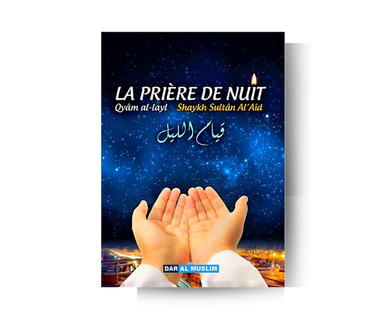 La Prière de Nuit : Qyâm Al-Layl - Shaykh Sultan Al 'Aid - Dar Al Muslim – article conçu pour accompagner la spiritualité