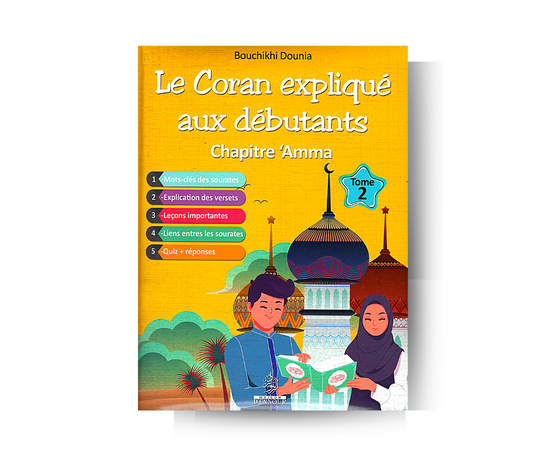Le Coran Expliqué aux Débutants - Chapitre Amma | Tome 2 : Surat Ad-Duha jusqu'à Surat An-Nas - Edition Maison D'Ennour – support utile pour les rituels islamiques