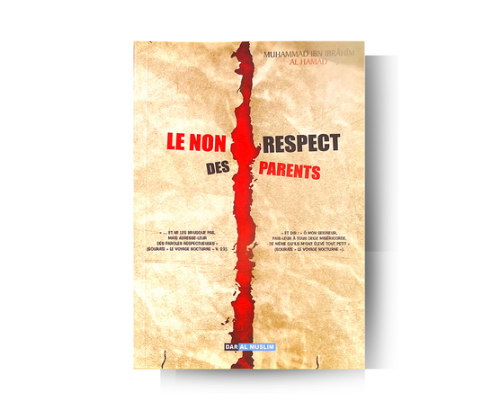 Le Non Respect des Parents - Muhammad Ibn Ibrâhîm Al Hamad – produit proposé sur Souk Dubaï