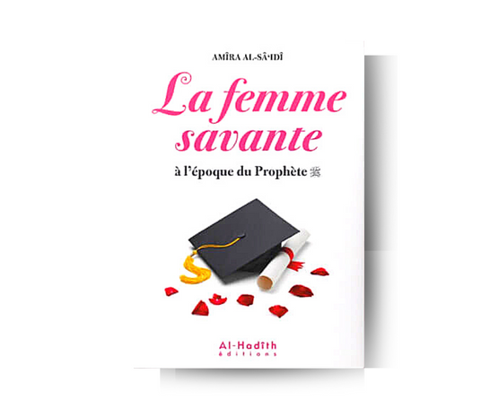 La Femme Savante à l'époque du Prophète ﷺ - Amira Al Sa'idi - Editions Al-Hadith – produit proposé sur Souk Dubaï