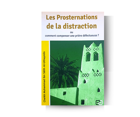 Les Prosternations De La Distraction D'après Muhammad Al-Uthaymîn – produit proposé sur Souk Dubaï