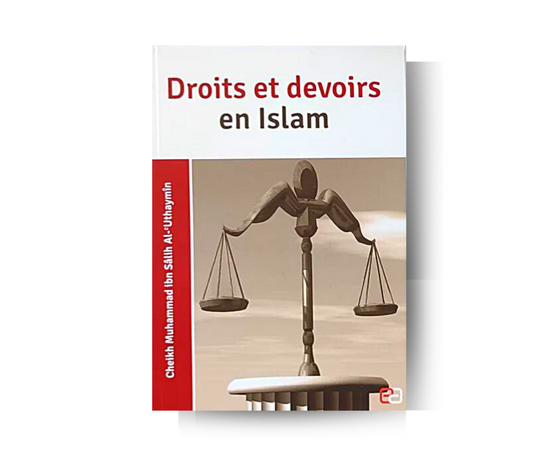 Droits et Devoirs en Islam - Sheikh Muhammad Al-Uthaymîn – élément essentiel à la pratique religieuse