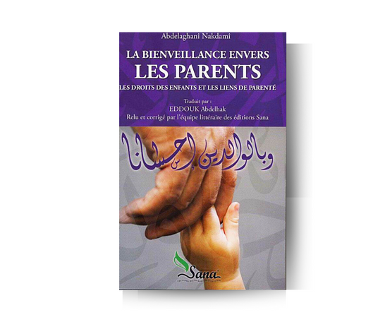 La Bienveillance Envers Les Parents - Abdelghani Nakdami - Edition Sana – produit proposé sur Souk Dubaï