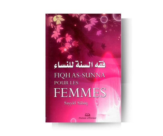 Fiqh As-Sunna Pour Les Femmes - Sayyid as-Sâbiq - Édition Maison d'Ennour – accessoire utile pour les actes de dévotion