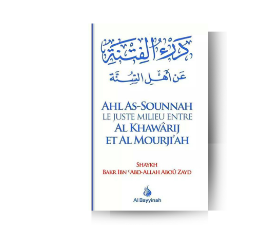 Ahl as-Sounnah : Le juste milieu entre les khawarij et les mourjiah -  Shaykh Bakr Ibn Abd-Allah Abou Zayd - Editions Al Bayyinah – produit proposé sur Souk Dubaï