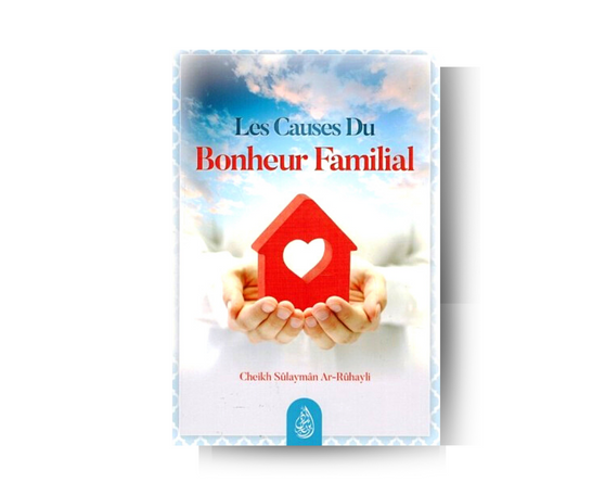 Les Causes du Bonheur Familial - Sheikh Soulayman Ar-Rouhayli - Ibn Badis – produit proposé sur Souk Dubaï