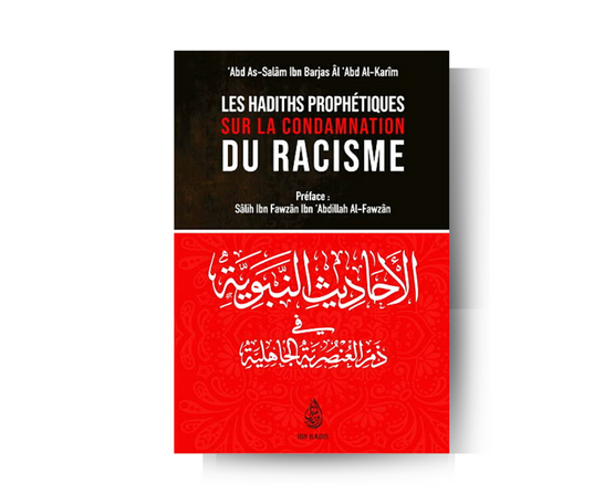 Hadiths sur la Condamnation Du Racisme - Cheikh Sâlih ibn Fawzân Al Fawzân – produit proposé sur Souk Dubaï