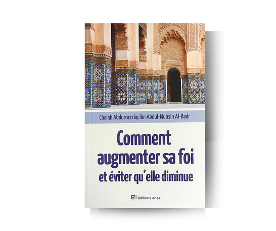 Comment Augmenter sa Foi et Eviter qu'elle Diminue ? -  Cheikh Abd AR-Razzaq Al-Badr – produit proposé sur Souk Dubaï