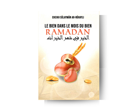 Le Bien dans le mois du Bien : Ramadan - Cheikh Sûlaymân Ar-Rûhayli – produit proposé sur Souk Dubaï