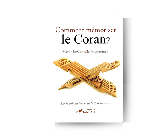 Comment mémoriser le Coran ? : Méthode - Conseils - Programmes – article conçu pour accompagner la spiritualité