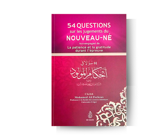 54 Questions sur les Jugements du Nouveau-né, Accompagné de la Patience et de la Gratitude durant l’Épreuve | Questions/Réponses - Cheikh Mohammed Ali Ferkous - Édition Ibn Badis – produit proposé sur Souk Dubaï