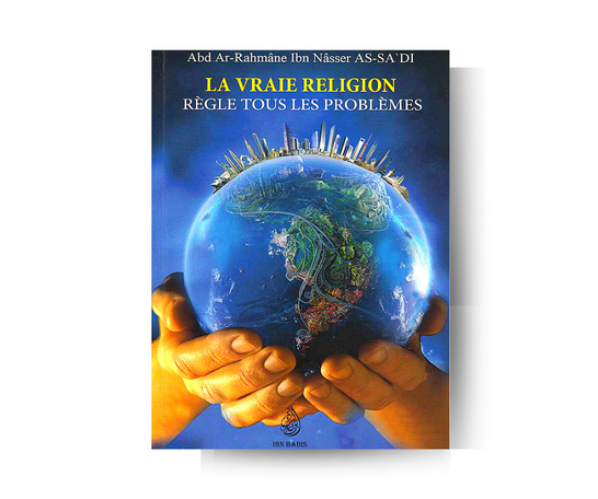 La Vraie Religion Règle tous les Problèmes - Sheikh ibn Nasser Sa’di – produit proposé sur Souk Dubaï