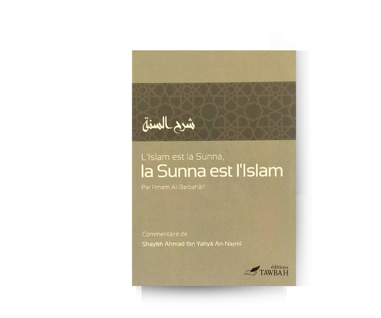 L'Islam est la Sunna, la Sunna est l'Islam - Edition Tawbah – support utile pour les rituels islamiques