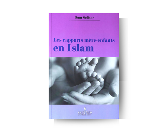 Les Rapports Mère-Enfants en Islam - Oum Sofiane - Édition Assia – compagnon spirituel au quotidien